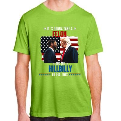 Trump Vance ItS Gonna Take A Felon And A Hillbilly To Fix Adult ChromaSoft Performance T-Shirt