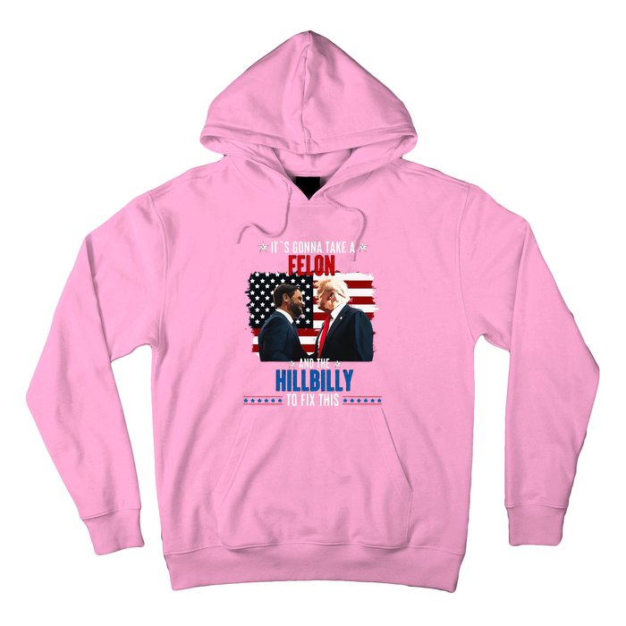 Trump Vance ItS Gonna Take A Felon And A Hillbilly To Fix Hoodie