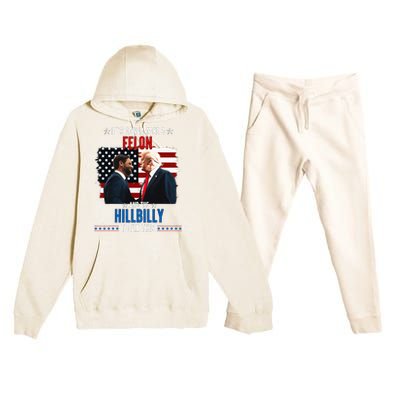 Trump Vance ItS Gonna Take A Felon And A Hillbilly To Fix Premium Hooded Sweatsuit Set