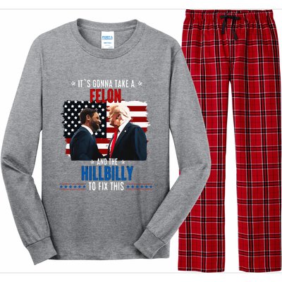 Trump Vance ItS Gonna Take A Felon And A Hillbilly To Fix Long Sleeve Pajama Set