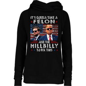 Trump Vance ItS Gonna Take A Felon And A Hillbilly To Fix Womens Funnel Neck Pullover Hood