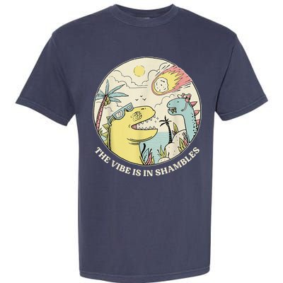 The Vibe Is In Shambles Garment-Dyed Heavyweight T-Shirt