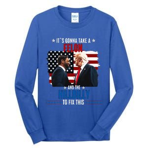 Trump Vance ItS Gonna Take A Felon And A Hillbilly To Fix Tall Long Sleeve T-Shirt