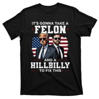 Trump Vance ItS Gonna Take A Felon And A Hillbilly To Fix T-Shirt