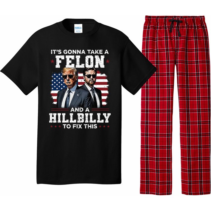 Trump Vance ItS Gonna Take A Felon And A Hillbilly To Fix Pajama Set