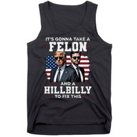 Trump Vance ItS Gonna Take A Felon And A Hillbilly To Fix Tank Top