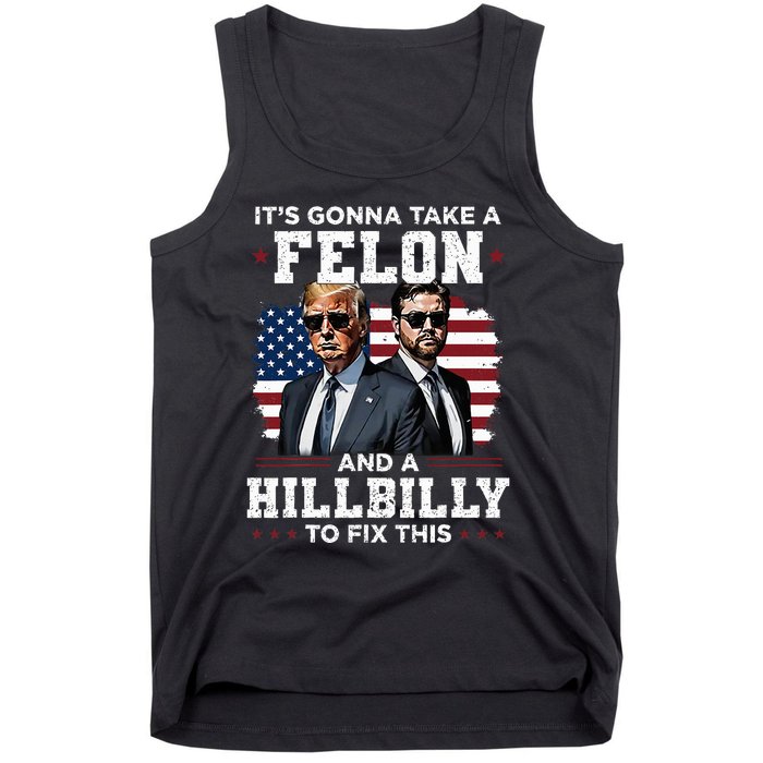 Trump Vance ItS Gonna Take A Felon And A Hillbilly To Fix Tank Top