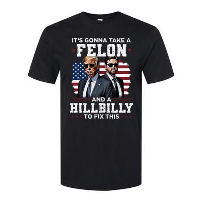 Trump Vance ItS Gonna Take A Felon And A Hillbilly To Fix Softstyle CVC T-Shirt