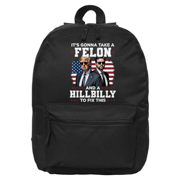 Trump Vance ItS Gonna Take A Felon And A Hillbilly To Fix This 16 in Basic Backpack