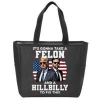 Trump Vance ItS Gonna Take A Felon And A Hillbilly To Fix This Zip Tote Bag