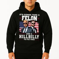 Trump Vance ItS Gonna Take A Felon And A Hillbilly To Fix Hoodie