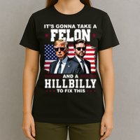 Trump Vance ItS Gonna Take A Felon And A Hillbilly To Fix T-Shirt