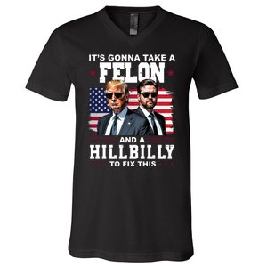 Trump Vance ItS Gonna Take A Felon And A Hillbilly To Fix V-Neck T-Shirt