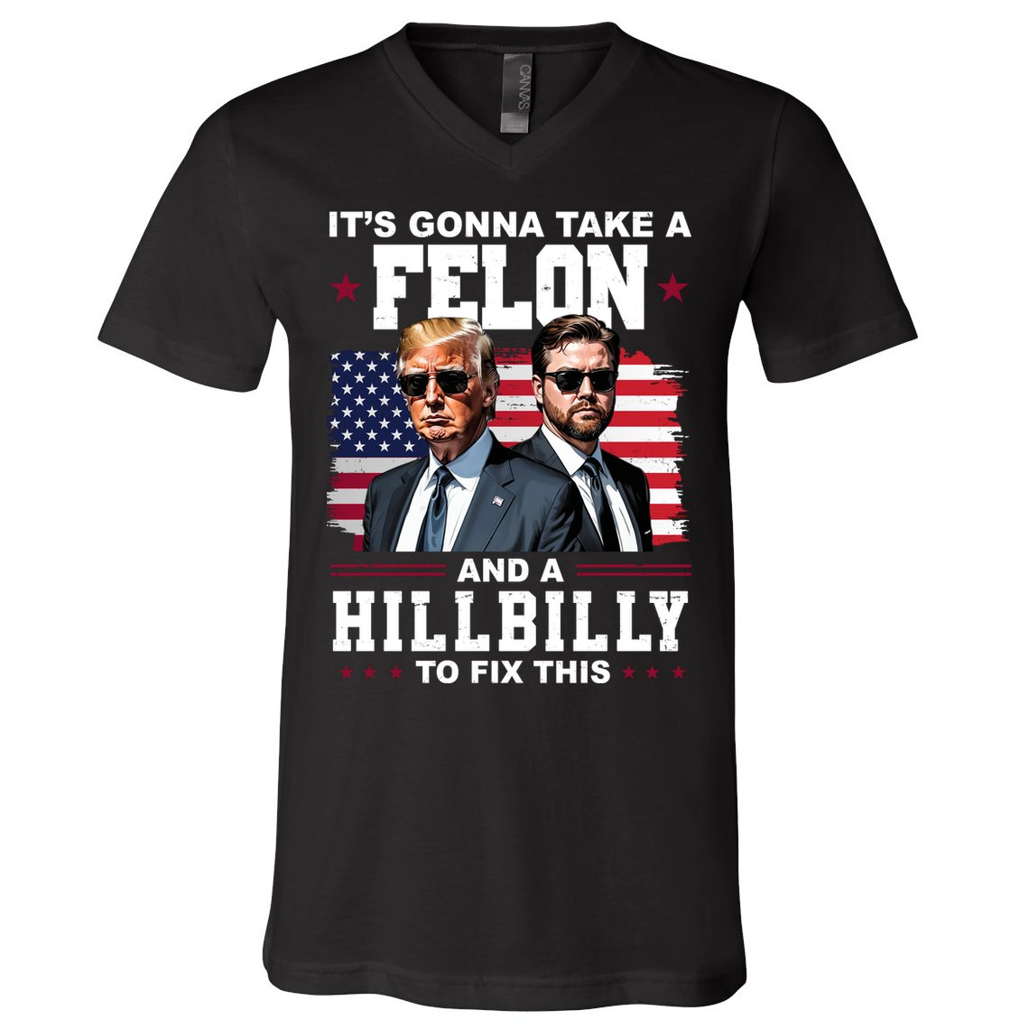 Trump Vance ItS Gonna Take A Felon And A Hillbilly To Fix V-Neck T-Shirt