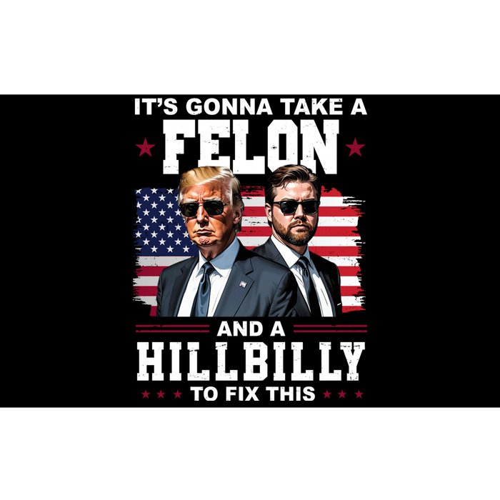 Trump Vance ItS Gonna Take A Felon And A Hillbilly To Fix Bumper Sticker