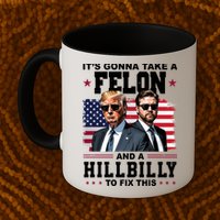 Trump Vance ItS Gonna Take A Felon And A Hillbilly To Fix Mug