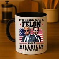 Trump Vance ItS Gonna Take A Felon And A Hillbilly To Fix Mug
