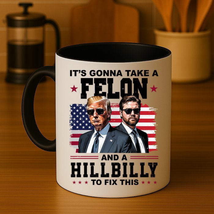 Trump Vance ItS Gonna Take A Felon And A Hillbilly To Fix Mug