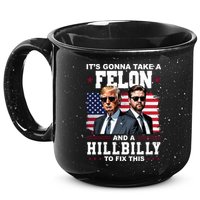 Trump Vance ItS Gonna Take A Felon And A Hillbilly To Fix 15oz Campfire Ceramic Mug