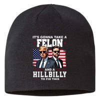 Trump Vance ItS Gonna Take A Felon And A Hillbilly To Fix Sustainable Beanie