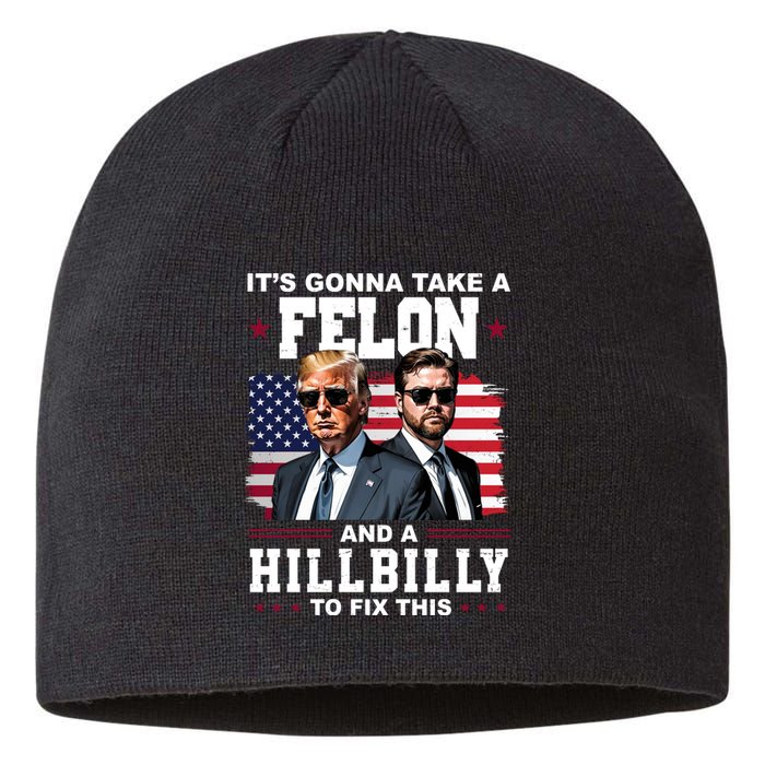 Trump Vance ItS Gonna Take A Felon And A Hillbilly To Fix Sustainable Beanie