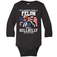 Trump Vance ItS Gonna Take A Felon And A Hillbilly To Fix Baby Long Sleeve Bodysuit