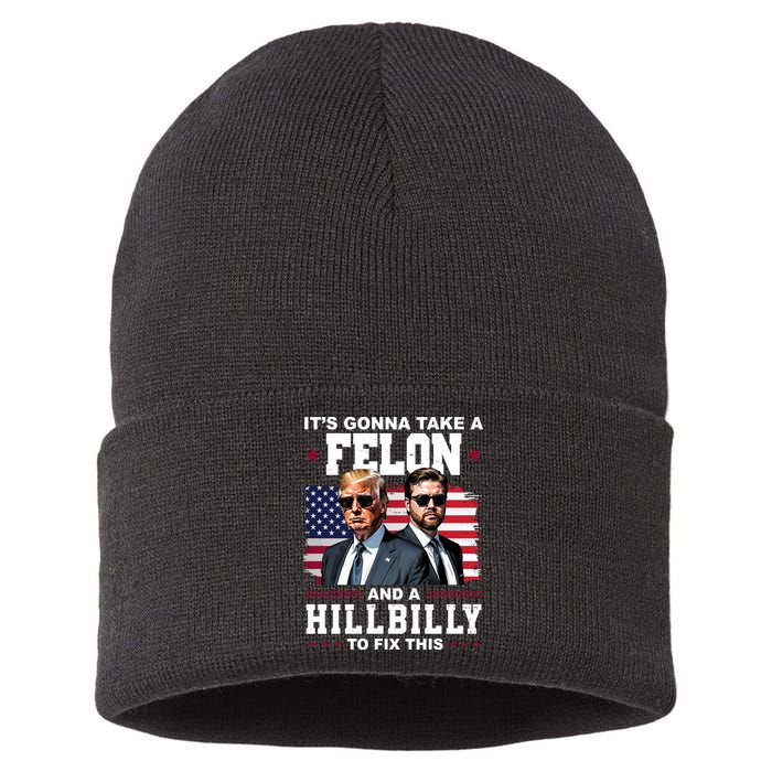 Trump Vance ItS Gonna Take A Felon And A Hillbilly To Fix Sustainable Knit Beanie
