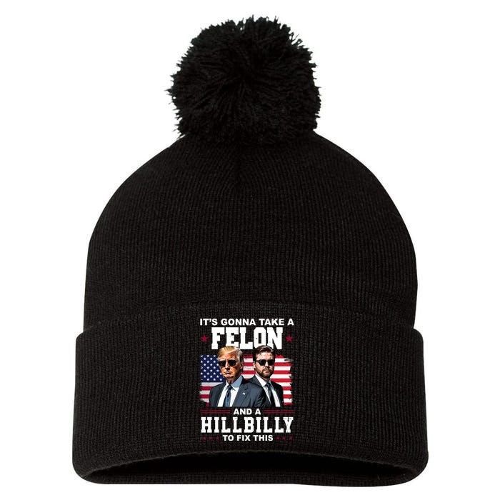 Trump Vance ItS Gonna Take A Felon And A Hillbilly To Fix Pom Pom 12in Knit Beanie