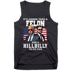 Trump Vance ItS Gonna Take A Felon And A Hillbilly To Fix Tank Top