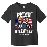 Trump Vance ItS Gonna Take A Felon And A Hillbilly To Fix Toddler T-Shirt