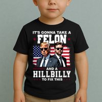 Trump Vance ItS Gonna Take A Felon And A Hillbilly To Fix Toddler T-Shirt