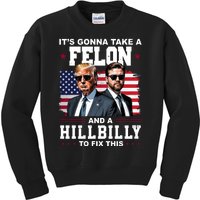 Trump Vance ItS Gonna Take A Felon And A Hillbilly To Fix Kids Sweatshirt