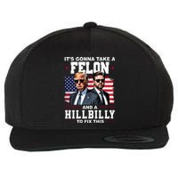 Trump Vance ItS Gonna Take A Felon And A Hillbilly To Fix Wool Snapback Cap