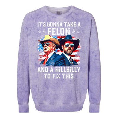 Trump Vance ItS Gonna Take A Felon And A Hillbilly To Fix Gift Colorblast Crewneck Sweatshirt