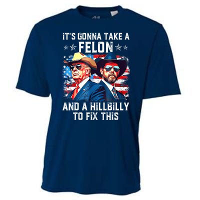 Trump Vance ItS Gonna Take A Felon And A Hillbilly To Fix Gift Cooling Performance Crew T-Shirt