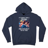 Trump Vance ItS Gonna Take A Felon And A Hillbilly To Fix Gift Hoodie