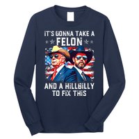 Trump Vance ItS Gonna Take A Felon And A Hillbilly To Fix Gift Long Sleeve Shirt