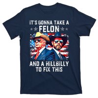 Trump Vance ItS Gonna Take A Felon And A Hillbilly To Fix Gift T-Shirt