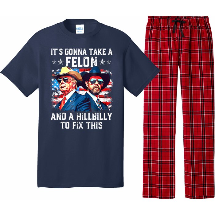 Trump Vance ItS Gonna Take A Felon And A Hillbilly To Fix Gift Pajama Set