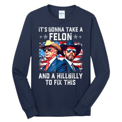 Trump Vance ItS Gonna Take A Felon And A Hillbilly To Fix Gift Tall Long Sleeve T-Shirt