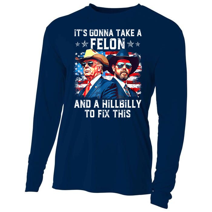 Trump Vance ItS Gonna Take A Felon And A Hillbilly To Fix Gift Cooling Performance Long Sleeve Crew