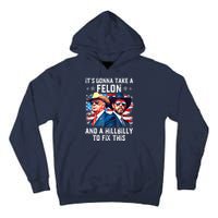 Trump Vance ItS Gonna Take A Felon And A Hillbilly To Fix Gift Tall Hoodie