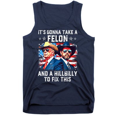 Trump Vance ItS Gonna Take A Felon And A Hillbilly To Fix Gift Tank Top