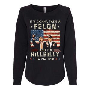 Trump Vance ItS Gonna Take A Felon And A Hillbilly To Fix Womens California Wash Sweatshirt