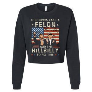 Trump Vance ItS Gonna Take A Felon And A Hillbilly To Fix Cropped Pullover Crew