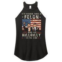 Trump Vance ItS Gonna Take A Felon And A Hillbilly To Fix Women's Perfect Tri Rocker Tank