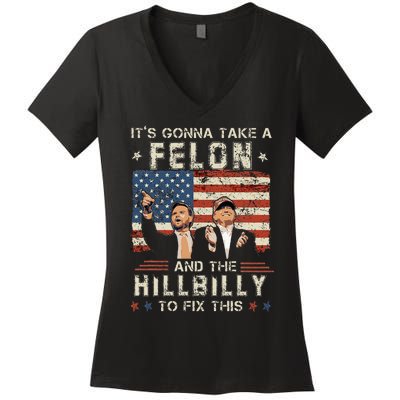 Trump Vance ItS Gonna Take A Felon And A Hillbilly To Fix Women's V-Neck T-Shirt