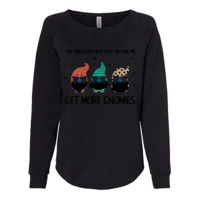 The Voices In My Head Keep Telling Me Get More Gnomes Gift Womens California Wash Sweatshirt