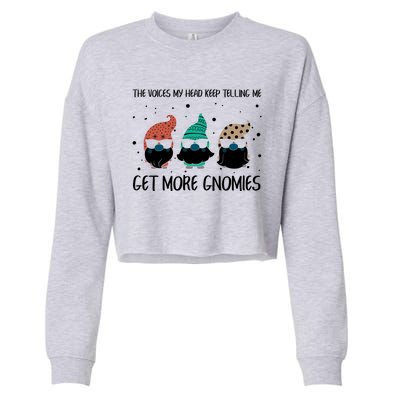 The Voices In My Head Keep Telling Me Get More Gnomes Gift Cropped Pullover Crew