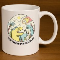 The Vibe Is In Shambles 11oz C Handle Ceramic Mug